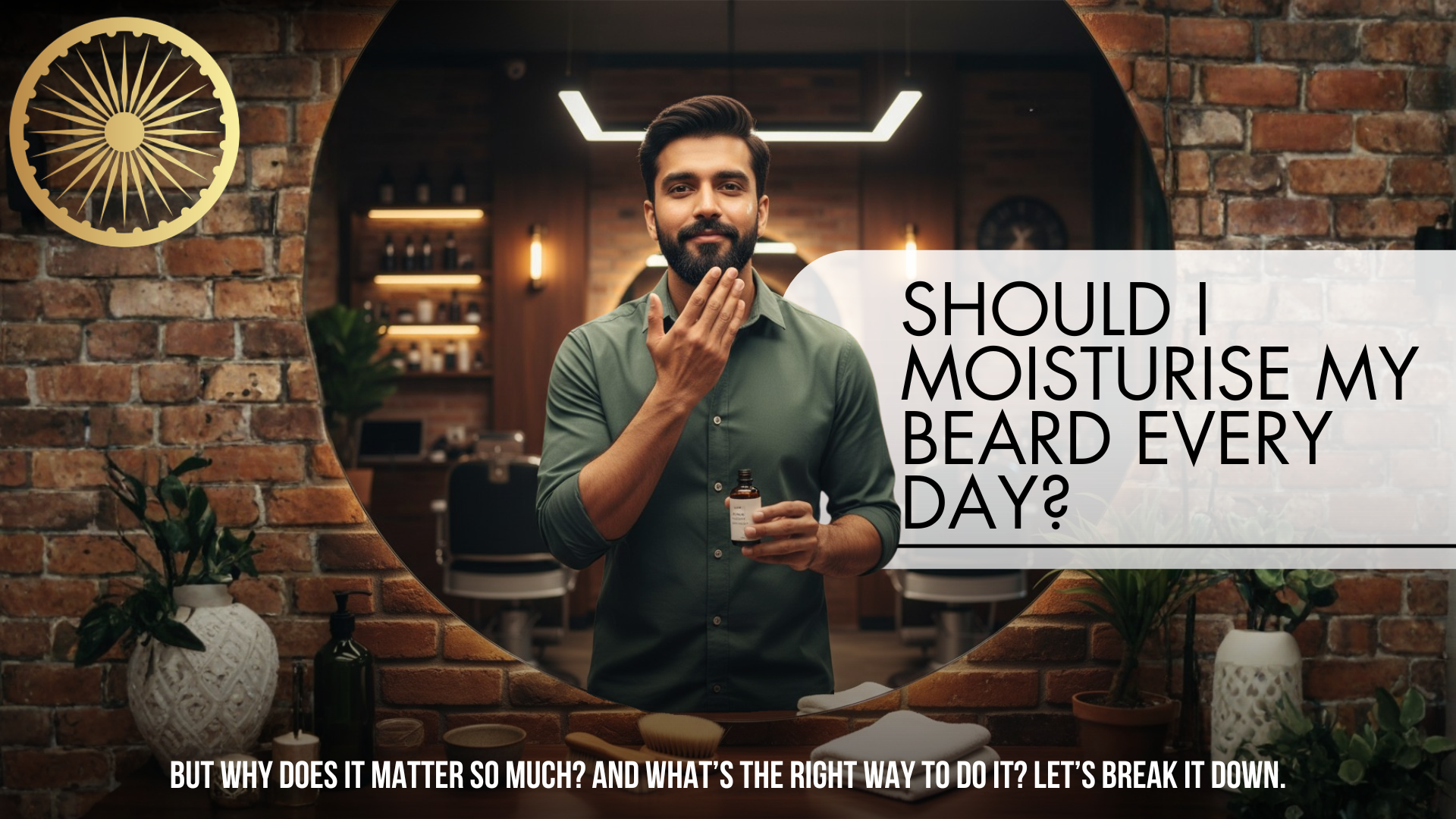 Should I Moisturise My Beard Every Day?