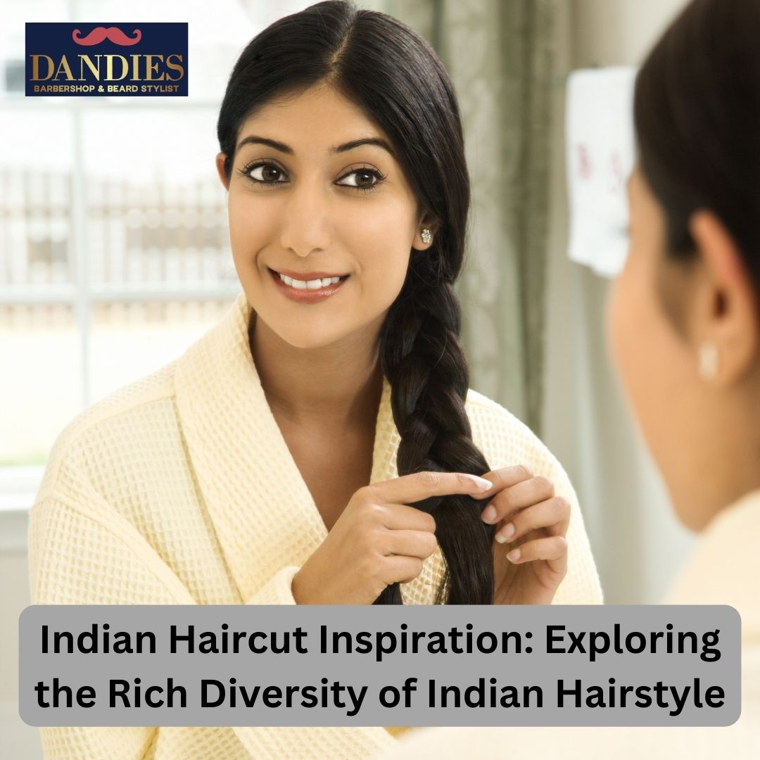 Indian Haircut Inspiration: Exploring the Rich Diversity of Indian Hairstyle