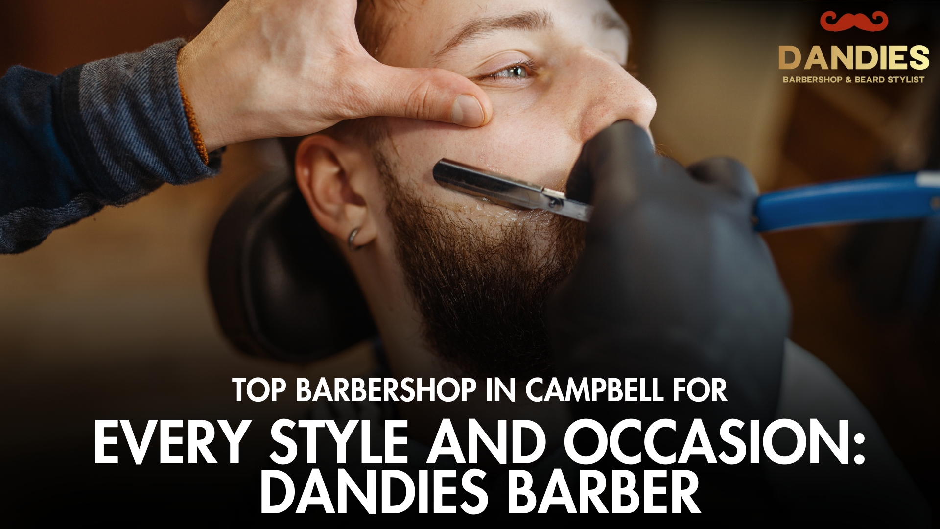 Top Barbershop in Campbell for Every Style and Occasion: Dandies Barber